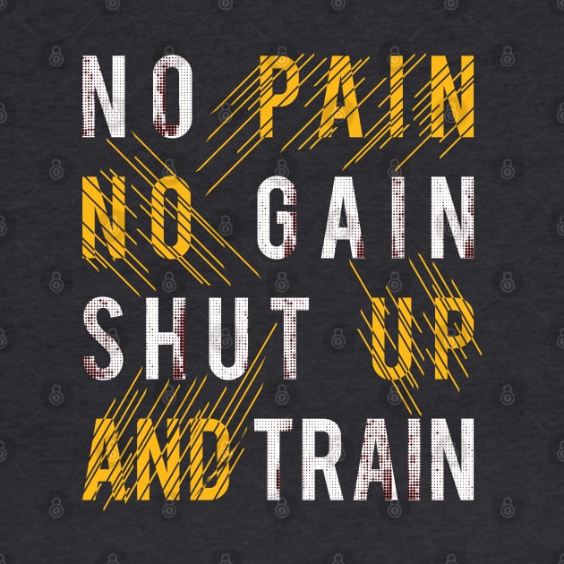 Typography Quote: No Pain No Gain Shut up and Train by Da Vinci Feather